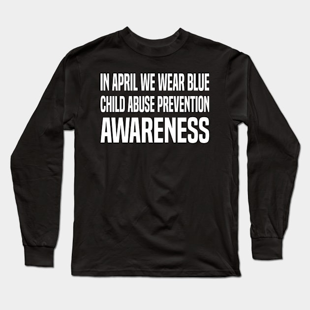 In April We Wear Blue Child Abuse Prevention Awareness Long Sleeve T-Shirt by Uniqueify